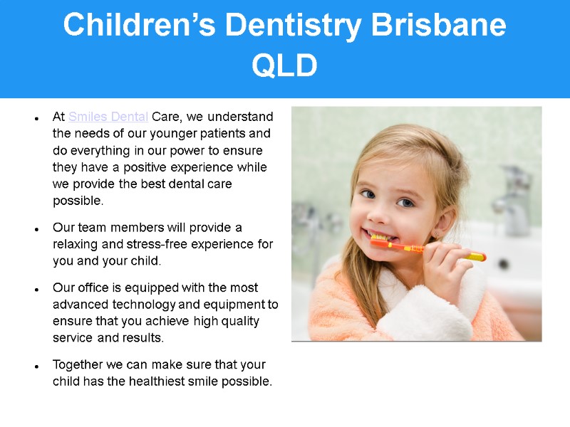 At Smiles Dental Care, we understand the needs of our younger patients and do